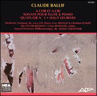 Claude Ballif: A Cor et a Cri, Sonate Pour Flute & Piano, Quatuor No. 3 von Various Artists