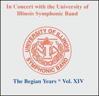 In Concert with the University of Illinois Symphonic Band: The Begian Years, Vol. 14 von University of Illinois Symphonic Band