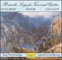 Schubert, Spohr, Giuliani: Romantic Songs for Tenor and Guitar von Ian Partridge