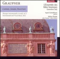Graupner: Instrumental and Vocal Music, Vol. 2: Cantate, Sonate, Ouverture von L'Ensemble des Idées heureuses