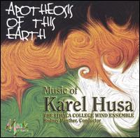 Apotheosis of This Earth: Music of Karel Husa von Ithaca College Wind Ensemble