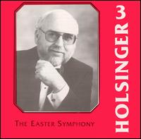 Symphonic Wind Music of David R. Holsinger, Vol. 3: The Easter Symphony von University of North Texas Grand Chorus