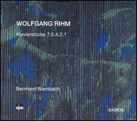 Wolfgang Rihm: Klavierstücke 7, 5, 4, 2, 1 von Bernhard Wambach