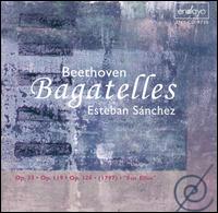 Beethoven: Bagatelles von Esteban Sanchez
