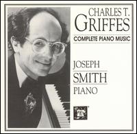 Charles T. Griffes: Complete Piano Music von Joseph Smith