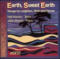 Earth, Sweet Earth: Songs by Leighton, Weir and Henze von Neil Mackie