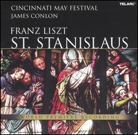 Franz Liszt: St. Stanislaus von James Conlon