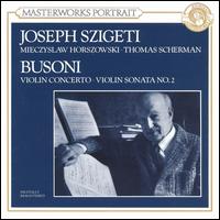 Busoni: Sonata for Violin & Piano No. 2 in E minor; Concerto for Violin & Orchestra, Op. 35a von Joseph Szigeti
