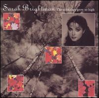 The Trees They Grow So High von Sarah Brightman