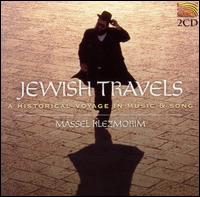 Jewish Travels: A Historical Voyage in Music & Song von Massel Klezmorim