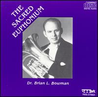 The Sacred Euphonium von Brian L. Bowman