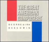 The Great American Composers: George & Ira Gershwin von Irving Berlin
