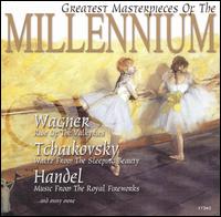 Greatest Masterpieces of the Millennium: Wagner, Tchaikovsky, Handel von Various Artists