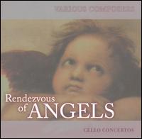 Rendezvous of Angels, Vol. 18: Cello Concertos von Various Artists