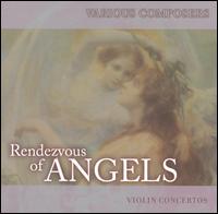 Rendezvous of Angels, Vol. 15: Violin Concertos von Various Artists