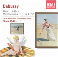 Debussy: Jeux; Images; Musiques pour "Le Roi Lear" von Simon Rattle