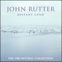 John Rutter: Distant Land, The Orchestral Collection von John Rutter
