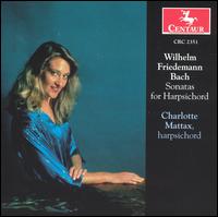 Wilhelm Friedemann Bach: Sonatas for Harpsichord von Charlotte Mattax