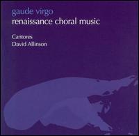 Gaude Virgo: Renaissance Choral Music von Cantores Oratorio Choir