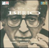 Berio: Point on the Curve to Find...; Folk Songs; Sequenza VII; Laboritus II von Various Artists