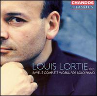 Louis Lortie Plays Ravel's Complete Works for Solo Piano von Louis Lortie