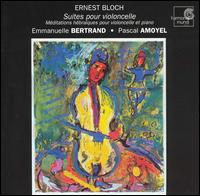 Ernest Bloch: Suites pour violoncelle von Emmanuelle Bertrand