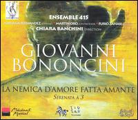 Giovanni Bononcini: La Nemica d'Amore fatta Amante von Ensemble 415