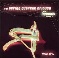 The String Quartet Tribute to Incubus, Vol. 2: New Skin von Various Artists
