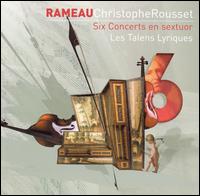 Rameau: Six Concerts en sextuor von Christophe Rousset