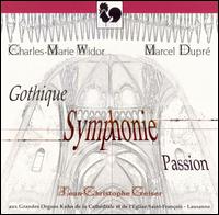 Widor: Symphonie Gothique Passion; Dupré: Symphonie-Passion von Jean-Christophe Geiser