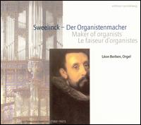 Sweelinck - Der Organistenmacher von Léon Berben