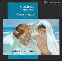 Mompou: Cants màgics von Adolf Pla