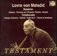 Balakirev: Islamey; Overture on 3 Russian Themes; Tchaikovsky: Fantasy Overture - Hamlet, etc. von Lovro von Matacic