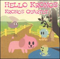 Hello Kronos: Best of the Kronos Quartet von Kronos Quartet