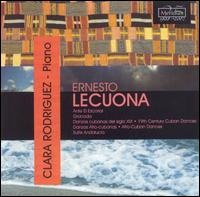 Ernesto Lecuona: Piano Works von Clara Rodriguez