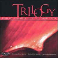 Trilogy: Chamber Music of Daniel Asia von Various Artists