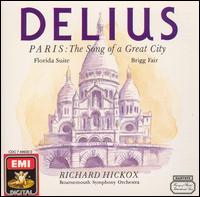 Delius: Paris, the Song of a Great City; Florida Suite; Brigg Fair von Richard Hickox