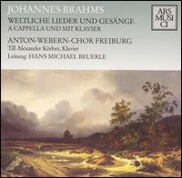 Brahms: Weltliche Lieder und Gesänge - A Cappella und mit Klavier von Anton-Webern-Chor Freiburg