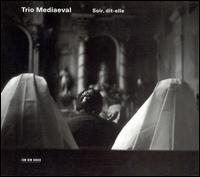 Soir, Dit-Elle von Trio Mediæval