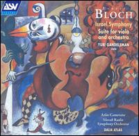 Bloch: Israel Symphony; Suite for Viola & Orchestra von Dalia Atlas