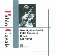 Dvorak/Boccherini: Cello Concerto; Bruch: Kol Nidrei von Pablo Casals