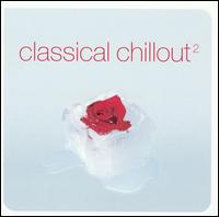 Classical Chillout, Vol. 2 von Various Artists