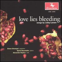 Love Lies Bleeding: Songs by Libby Larsen von Eileen Strempel
