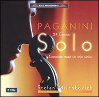 Solo: Paganini's Complete Music for Solo Violin von Stefan Milenkovich