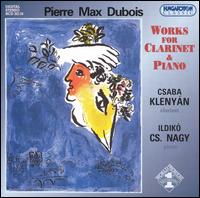 Pierre Max Dubois: Works for Clarinet & Piano von Csaba Klenyán