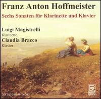Franz Anton Hoffmeister: Sechs Sonaten für Klarinette und Klavier von Luigi Magistrelli