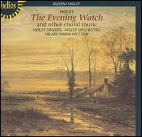 Gustav Holst: The Evening Watch and other choral music von Various Artists