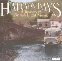 Halcyon Days: A Treasury of British Light Music von Various Artists