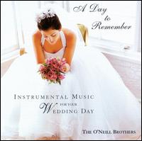 A Day to Remember: Instrumental Music for Your Wedding Day von The O'Neill Brothers