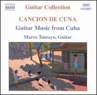 Cancion de Cuna: Guitar Music from Cuba von Marco Tamayo